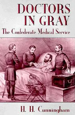 Doctores de gris: el servicio médico confederado - Doctors in Gray: The Confederate Medical Service