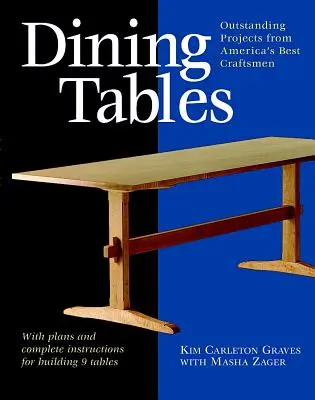 Mesas de comedor: Proyectos excepcionales de los mejores artesanos de Estados Unidos - Dining Tables: Outstanding Projects from America's Best Craftsmen