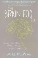 Brain Fog Fix - Recupere la concentración, la memoria y la alegría en sólo 3 semanas - Brain Fog Fix - Reclaim Your Focus, Memory, and Joy in Just 3 Weeks
