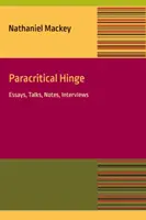 Bisagra Paracrítica: Ensayo, charlas, notas, entrevistas - Paracritical Hinge: Essay, Talks, Notes, Interviews