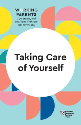 Cuidar de uno mismo (HBR Working Parents Series) - Taking Care of Yourself (HBR Working Parents Series)