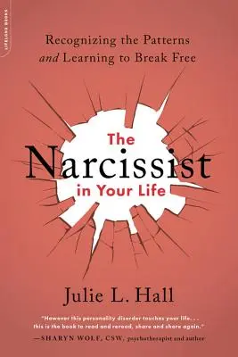 El narcisista en tu vida: Reconocer los patrones y aprender a liberarse - The Narcissist in Your Life: Recognizing the Patterns and Learning to Break Free