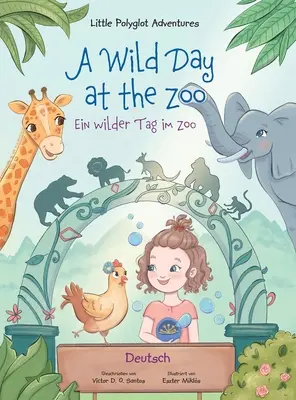 Un día salvaje en el zoo / Ein wilder Tag im Zoo - Edición en alemán: Libro ilustrado para niños - A Wild Day at the Zoo / Ein wilder Tag im Zoo - German Edition: Children's Picture Book