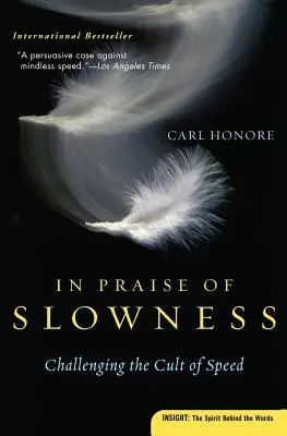 Elogio de la lentitud: Desafiando el culto a la velocidad - In Praise of Slowness: Challenging the Cult of Speed