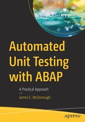 Pruebas unitarias automatizadas con ABAP: Un enfoque práctico - Automated Unit Testing with ABAP: A Practical Approach