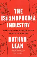 La industria de la islamofobia: Cómo fabrica la derecha el odio a los musulmanes - The Islamophobia Industry: How the Right Manufactures Hatred of Muslims