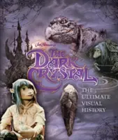 Cristal Oscuro: la historia visual definitiva - Dark Crystal the Ultimate Visual History