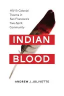 Sangre india: VIH y trauma colonial en la comunidad de dos espíritus de San Francisco - Indian Blood: HIV and Colonial Trauma in San Francisco's Two-Spirit Community