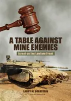 Mesa contra mis enemigos:: Israel en el frente legal - Table Against Mine Enemies:: Israel on the Lawfare Front