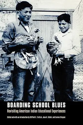 Boarding School Blues: Revisitando las experiencias educativas de los indios americanos - Boarding School Blues: Revisiting American Indian Educational Experiences