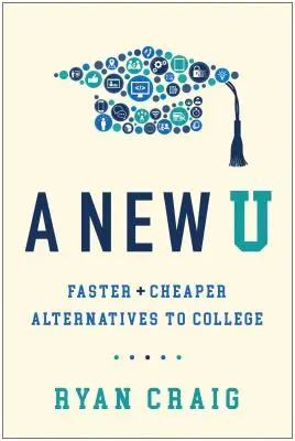 Una Nueva U: Alternativas más rápidas y baratas a la universidad - A New U: Faster + Cheaper Alternatives to College