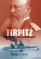 Tirpitz y la Armada Imperial Alemana - Tirpitz and the Imperial German Navy