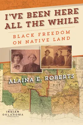 I've Been Here All the While: Libertad para los negros en tierra nativa - I've Been Here All the While: Black Freedom on Native Land