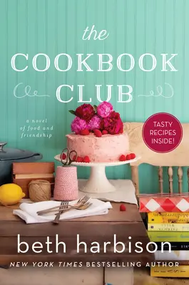 El club de los libros de cocina: Una novela de comida y amistad - The Cookbook Club: A Novel of Food and Friendship