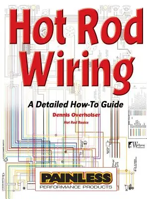 Hot Rod Wiring: Guía práctica detallada - Hot Rod Wiring: A Detailed How-To Guide