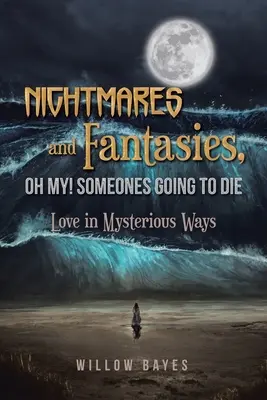 Pesadillas y fantasías, ¡vaya por Dios! Alguien va a morir: El amor de forma misteriosa - Nightmares and Fantasies, Oh My! Someones Going to Die: Love in Mysterious Ways