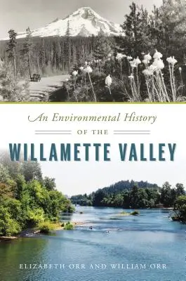 Historia medioambiental del valle de Willamette - An Environmental History of the Willamette Valley