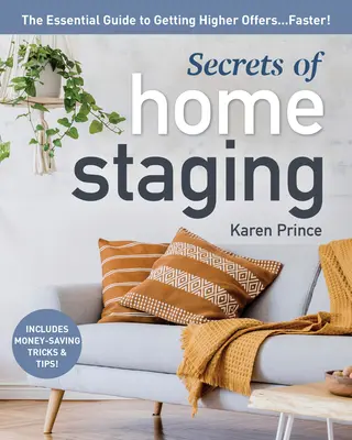 Secretos de Home Staging: La guía esencial para conseguir mejores ofertas más rápido - Secrets of Home Staging: The Essential Guide to Getting Higher Offers Faster