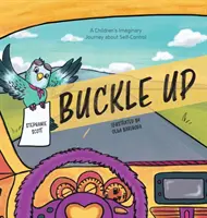 Abróchate el cinturón: Un viaje imaginario de los niños sobre el autocontrol - Buckle Up: A Children's Imaginary Journey about Self-Control