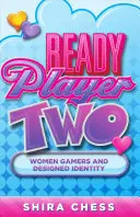 Ready Player Two: las mujeres jugadoras y la identidad diseñada - Ready Player Two: Women Gamers and Designed Identity