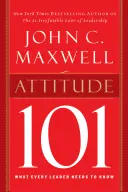 Actitud 101: Lo que todo líder necesita saber - Attitude 101: What Every Leader Needs to Know