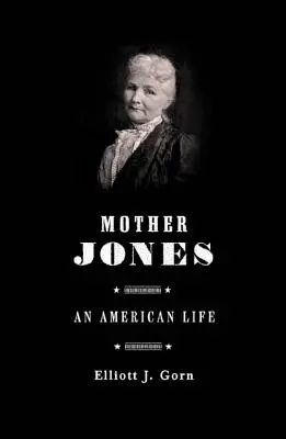 Mother Jones: La mujer más peligrosa de América - Mother Jones: The Most Dangerous Woman in America