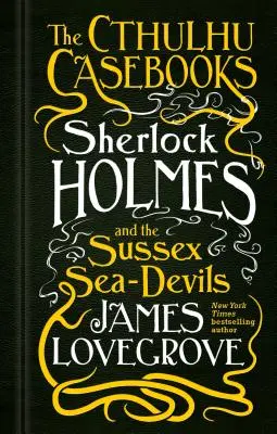 Los Cuadernos de Cthulhu - Sherlock Holmes y los Diablillos de Sussex - The Cthulhu Casebooks - Sherlock Holmes and the Sussex Sea-Devils