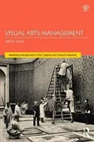 Gestión de las artes visuales, 2ª edición - Visual Arts Management, 2nd Edition