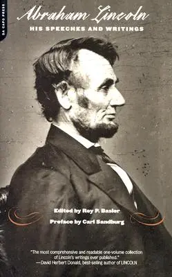 Abraham Lincoln, sus discursos y escritos - Abraham Lincoln, His Speeches and Writings