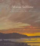 Maine Sublime: Los paisajes de Frederic Edwin Church en Mount Desert y Mount Katahdin - Maine Sublime: Frederic Edwin Church's Landscapes of Mount Desert and Mount Katahdin