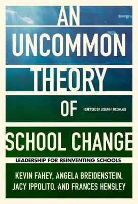 Una teoría poco común del cambio escolar: Liderazgo para reinventar las escuelas - An Uncommon Theory of School Change: Leadership for Reinventing Schools