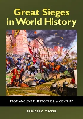 Grandes asedios en la historia del mundo: De la Antigüedad al siglo XXI - Great Sieges in World History: From Ancient Times to the 21st Century