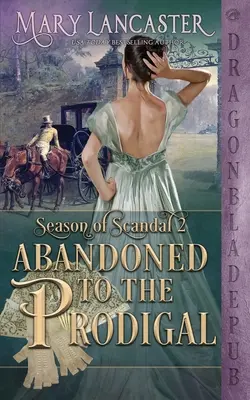 Abandonada al Pródigo (Temporada de Escándalos Libro 2) - Abandoned to the Prodigal (Season of Scandal Book 2)