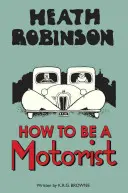 Heath Robinson: Cómo ser automovilista - Heath Robinson: How to Be a Motorist