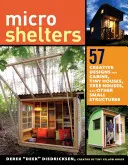 Microalbergues: 59 cabañas creativas, casas diminutas, casas en árboles y otras estructuras pequeñas - Microshelters: 59 Creative Cabins, Tiny Houses, Tree Houses, and Other Small Structures