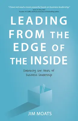 Liderar desde dentro: Abrazar el corazón del liderazgo empresarial - Leading from the Edge of the Inside: Embracing the Heart of Business Leadership