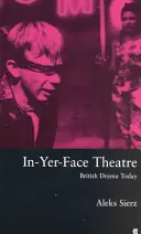 Teatro en persona - British Drama Today - In-Yer-Face Theatre - British Drama Today