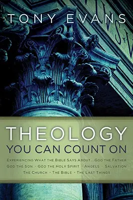 Teologa con la que puedes contar: Experimentando Lo Que La Biblia Dice Sobre... Dios Padre, Dios Hijo, Dios Espiritu Santo, Angeles, Salvacion... - Theology You Can Count on: Experiencing What the Bible Says About... God the Father, God the Son, God the Holy Spirit, Angels, Salvation...