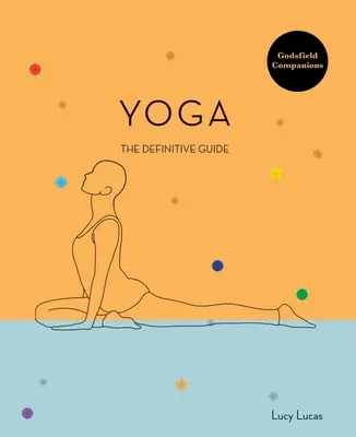 Godsfield Companion: Yoga: Guía de posturas, prácticas y mucho más - Godsfield Companion: Yoga: The Guide to Poses, Practices and More