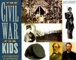 La Guerra Civil para niños, 14: Una historia con 21 actividades - The Civil War for Kids, 14: A History with 21 Activities