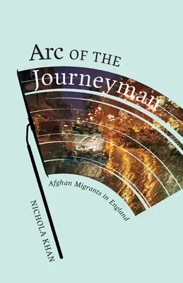 Arc of the Journeyman, 3: Migrantes afganos en Inglaterra - Arc of the Journeyman, 3: Afghan Migrants in England