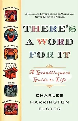 There's a Word for It (Edición revisada): Una guía grandilocuente de la vida - There's a Word for It (Revised Edition): A Grandiloquent Guide to Life