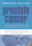 Cáncer de próstata - Comprender, prevenir y superar el cáncer de próstata - Prostate Cancer - Understand, Prevent and Overcome Prostate Cancer