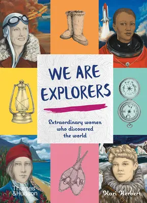Somos exploradoras: Mujeres extraordinarias que descubrieron el mundo - We Are Explorers: Extraordinary Women Who Discovered the World