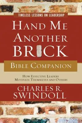 Pásame otro ladrillo: Lecciones eternas sobre liderazgo - Hand Me Another Brick Bible Companion: Timeless Lessons on Leadership