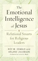 La inteligencia emocional de Jesús: Inteligencia relacional para líderes religiosos - The Emotional Intelligence of Jesus: Relational Smarts for Religious Leaders