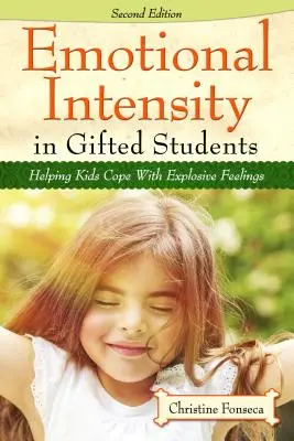 Intensidad emocional en alumnos superdotados: Cómo ayudar a los niños a enfrentarse a sentimientos explosivos - Emotional Intensity in Gifted Students: Helping Kids Cope with Explosive Feelings