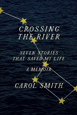 Cruzando el río: Siete historias que me salvaron la vida, un libro de memorias - Crossing the River: Seven Stories That Saved My Life, a Memoir