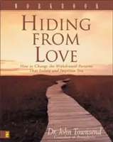 Esconderse del amor: Cómo cambiar los patrones de retraimiento que te aíslan y te encarcelan - Hiding from Love Workbook: How to Change the Withdrawal Patterns That Isolate and Imprison You