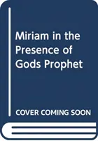 Miriam - Un mes en presencia del profeta de Dios - Miriam - A month in the presence of God's prophet